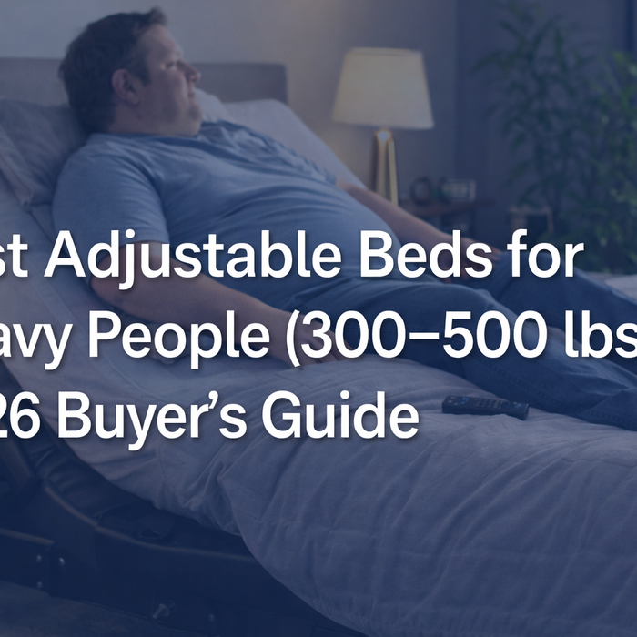 Best Adjustable Beds for Heavy People (300–500 lbs) – 2026 Buyer’s Guide