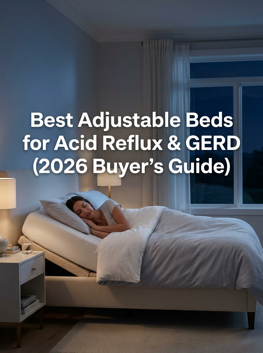 Best Adjustable Beds for Acid Reflux & GERD (2026 Buyer’s Guide)