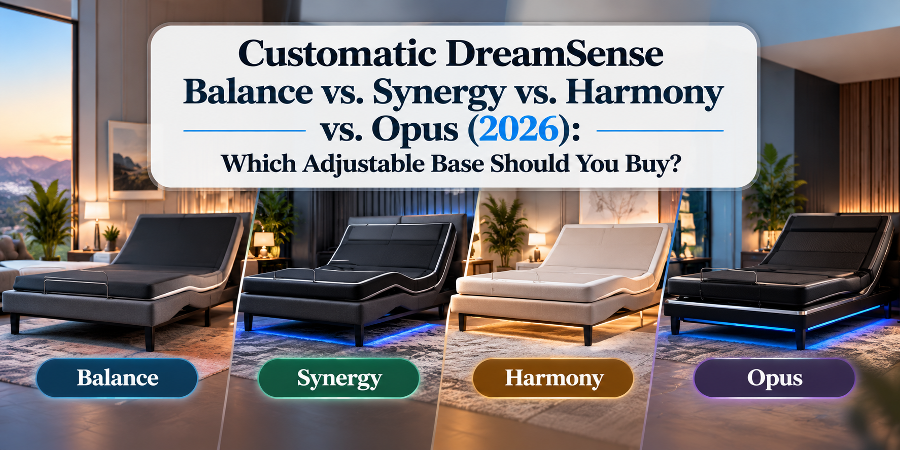 Customatic DreamSense Balance vs. Synergy vs. Harmony vs. Opus (2026): Which Adjustable Base Should You Buy?