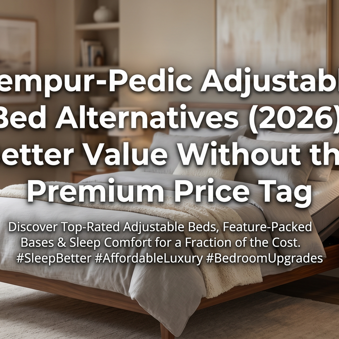 Tempur-Pedic Adjustable Bed Alternatives (2026): Better Value Without the Premium Price Tag